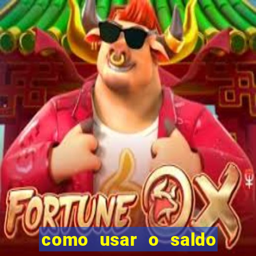 como usar o saldo now do big win