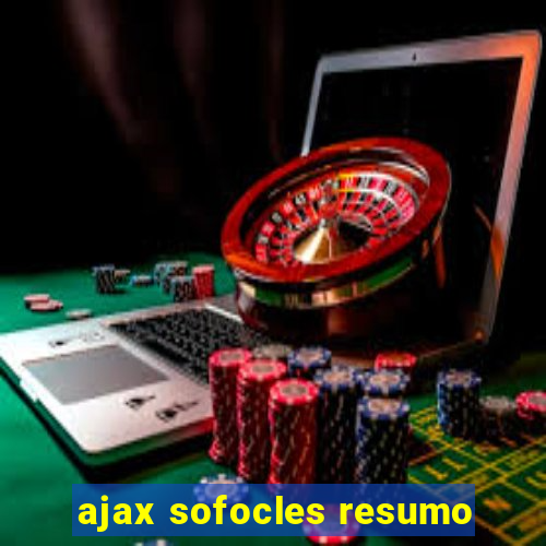 ajax sofocles resumo