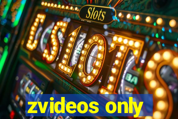 zvideos only