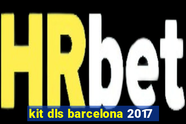 kit dls barcelona 2017