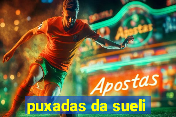 puxadas da sueli