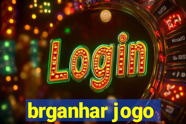 brganhar jogo
