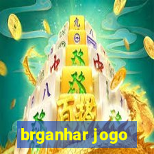 brganhar jogo
