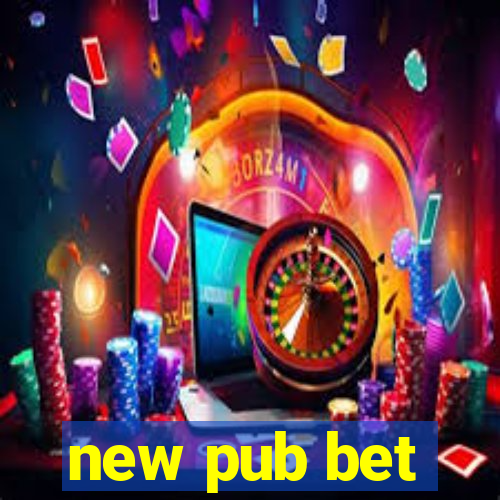 new pub bet