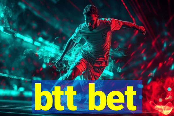 btt bet