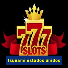 tsunami estados unidos