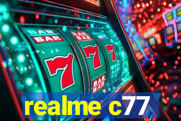 realme c77