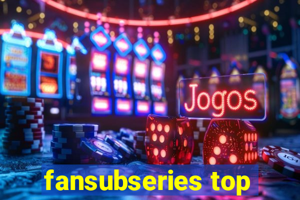 fansubseries top