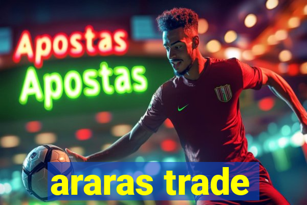 araras trade