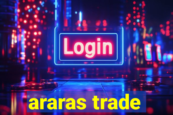 araras trade