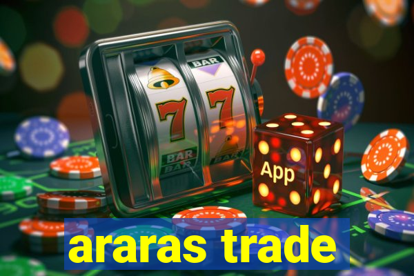 araras trade