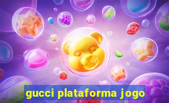 gucci plataforma jogo