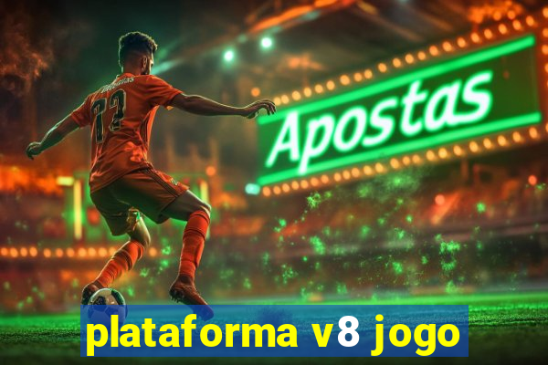 plataforma v8 jogo