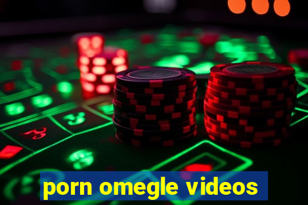 porn omegle videos