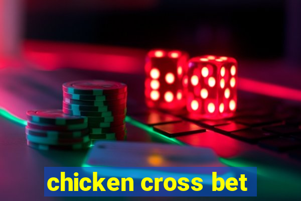 chicken cross bet