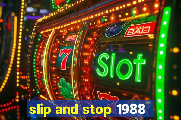 slip and stop 1988