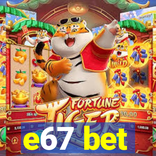 e67 bet