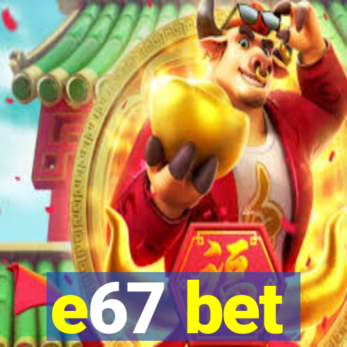 e67 bet