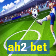ah2 bet