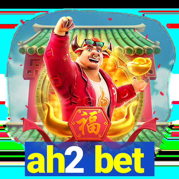 ah2 bet