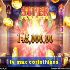 tv max corinthians