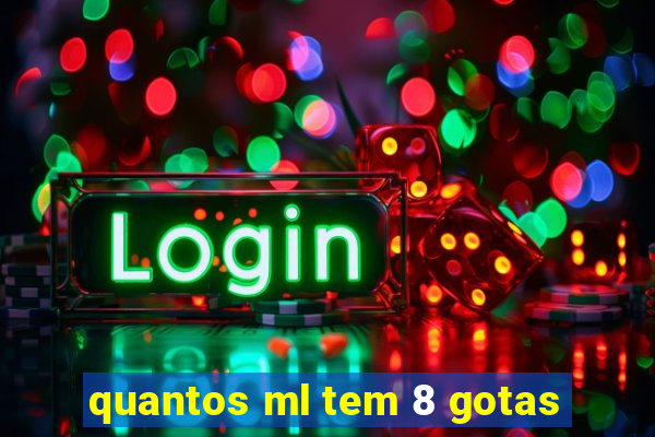 quantos ml tem 8 gotas