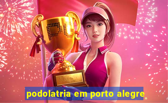 podolatria em porto alegre