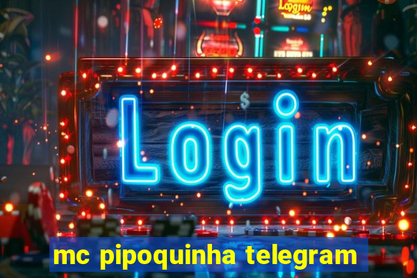 mc pipoquinha telegram