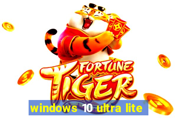 windows 10 ultra lite