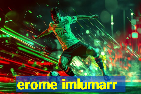 erome imlumarr