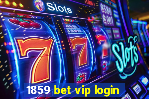 1859 bet vip login
