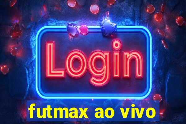 futmax ao vivo