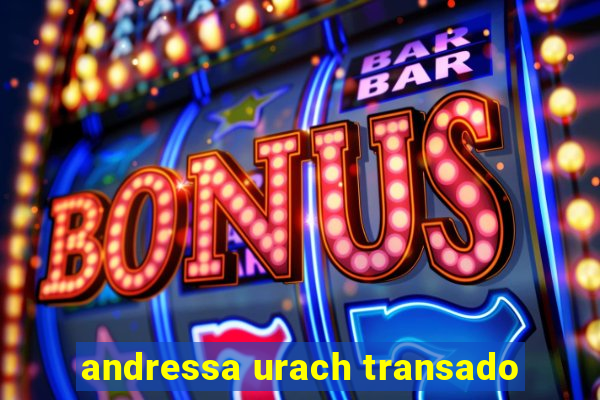 andressa urach transado