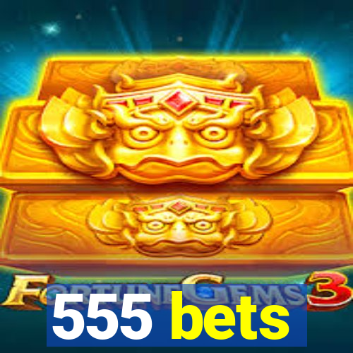 555 bets
