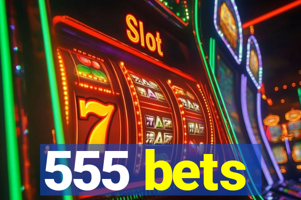 555 bets