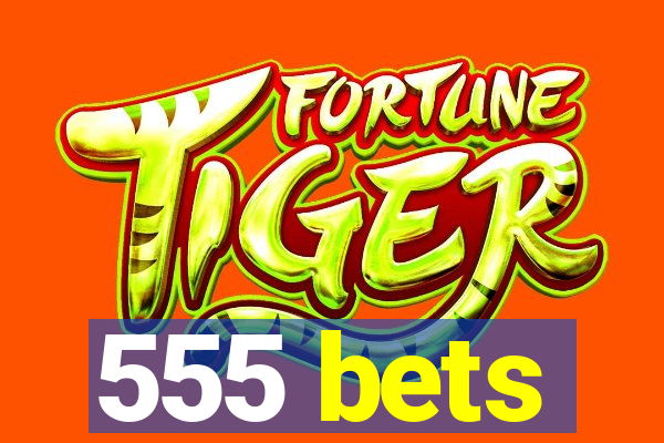 555 bets