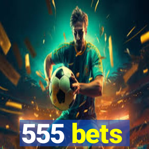 555 bets