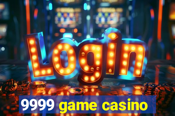 9999 game casino