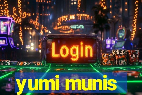 yumi munis