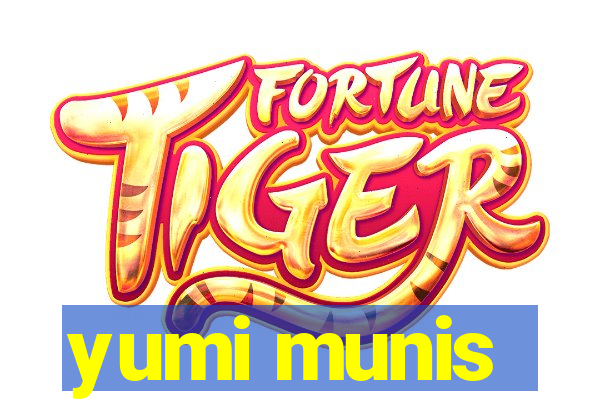 yumi munis