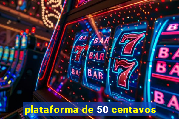 plataforma de 50 centavos