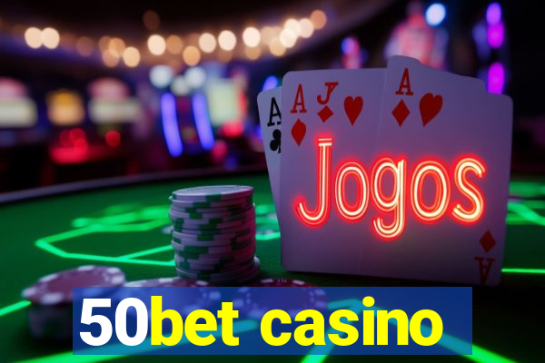 50bet casino