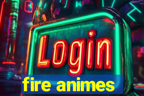 fire animes