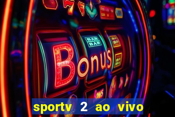 sportv 2 ao vivo mega canal