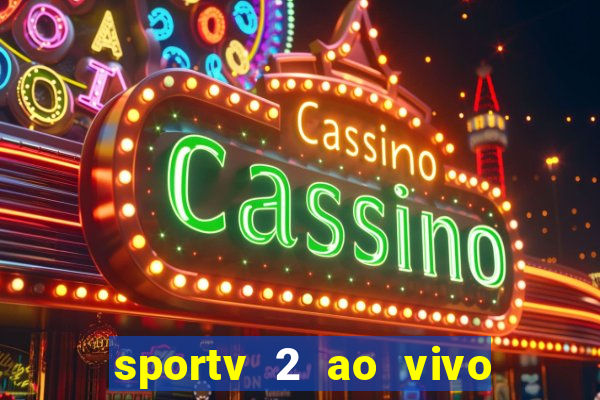 sportv 2 ao vivo mega canal