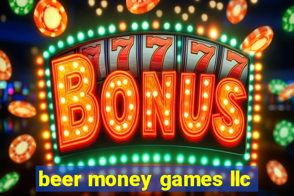 beer money games llc