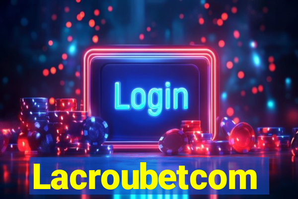 Lacroubetcom