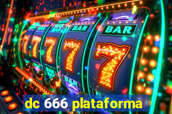 dc 666 plataforma