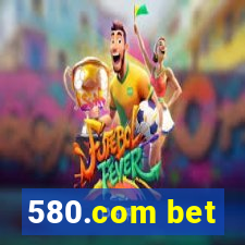 580.com bet