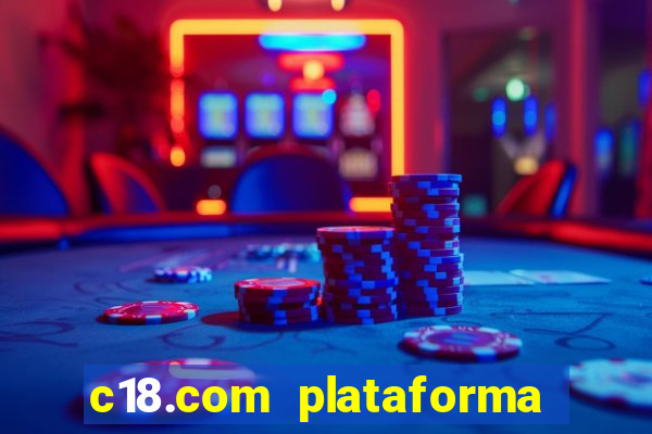 c18.com plataforma de jogos